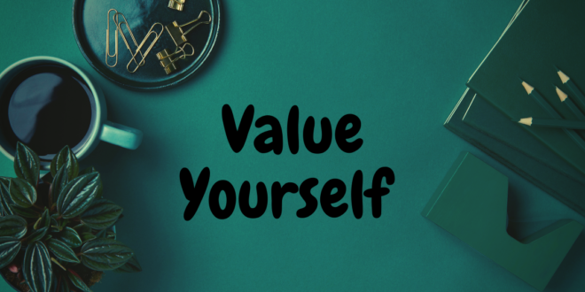 Value & Invest in Yourself!