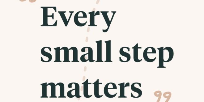 Insist on reminding yourself of why every step matters.